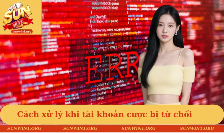 Đăng nhập SUNWIN 3 Cách xử lý khi tài khoản cược bị từ chối đăng nhập