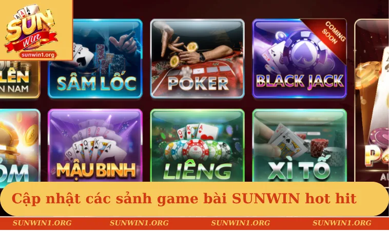 Cập nhật các sảnh game bài SUNWIN hot hit