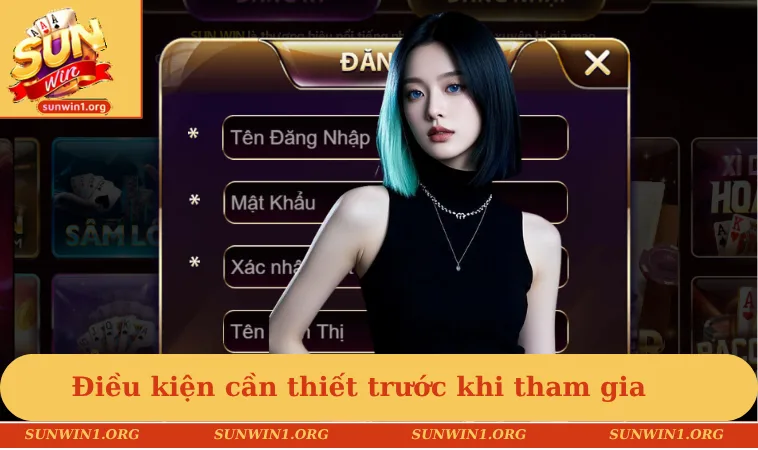 Đăng ký SUNWIN 1 Điều kiện cần thiết trước khi tham gia