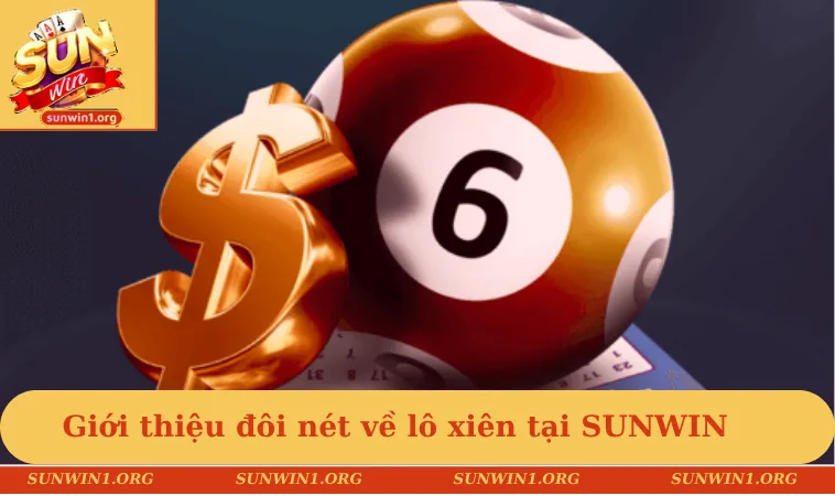 Giới thiệu đôi nét về lô xiên tại SUNWIN