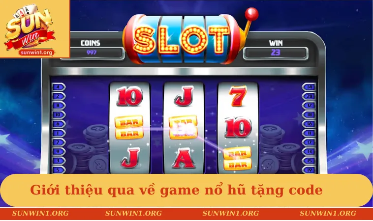 Nổ Hũ Tặng Code - Quay Hũ Miễn Phí, Nhận Quà Giá Trị 1 Giới thiệu qua về game nổ hũ tặng code
