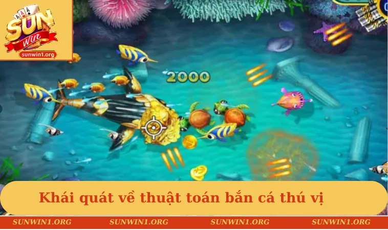 Khái quát về thuật toán bắn cá thú vị