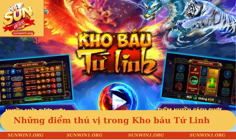 Kho Báu Tứ Linh - Thử Vận May Và Nhận Ngay Hũ Khủng 1 Khám phá những điểm thú vị trong Kho báu Tứ Linh