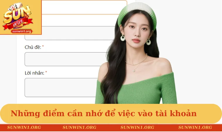 Đăng nhập SUNWIN 2 Những điểm cần nhớ để việc vào tài khoản diễn ra thuận lợi