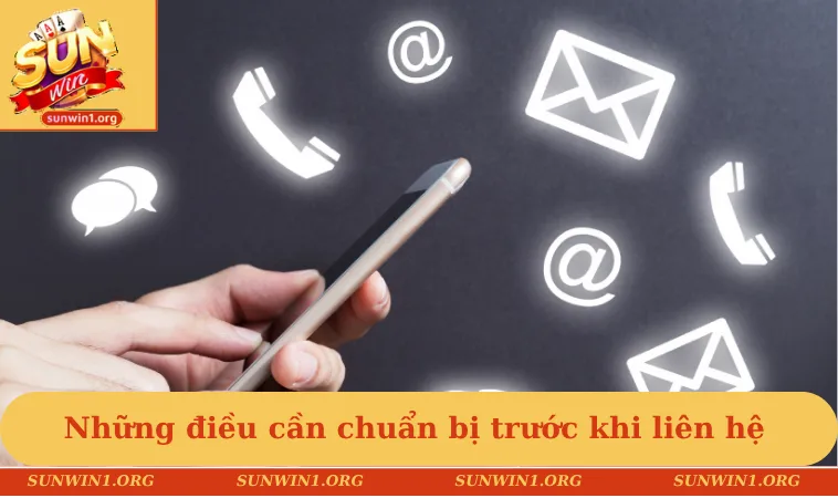 Những điều cần chuẩn bị trước khi liên hệ SUNWIN