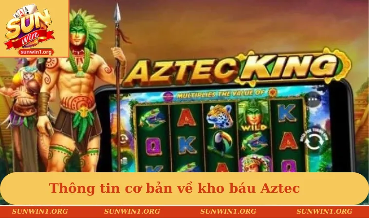 Thông tin cơ bản về kho báu Aztec 