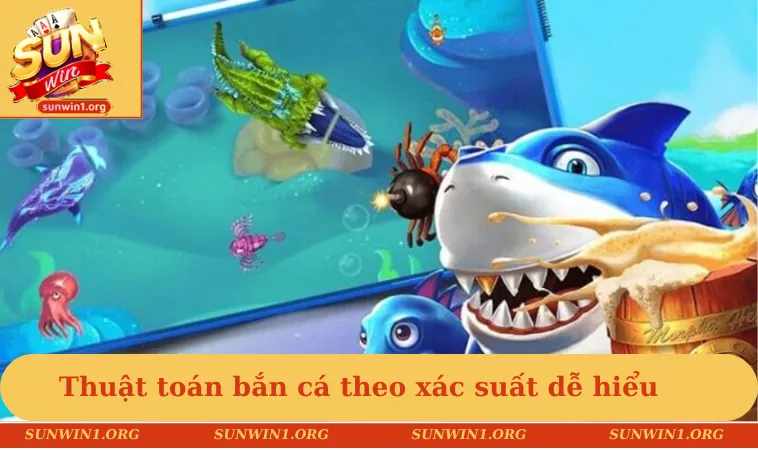Thuật toán bắn cá theo xác suất dễ hiểu