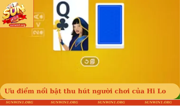 Ưu điểm nổi bật thu hút người chơi của Hi Lo